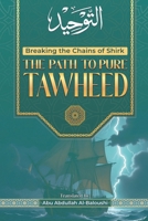 The Path to Pure Tawheed: Breaking the Chains of Shirk B0F6CW8GB8 Book Cover
