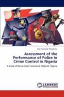Assessment of the Performance of Police in Crime Control in Nigeria: A Study of Benue State Command, Makurdi- Nigeria 3847309528 Book Cover