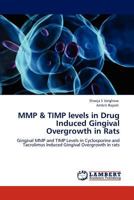 MMP & TIMP levels in Drug Induced Gingival Overgrowth in Rats: Gingival MMP and TIMP Levels in Cyclosporine and Tacrolimus Induced Gingival Overgrowth in rats 3848498952 Book Cover