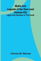 Myths and Legends of Our Own Land - Volume 05: Lights and shadows of the South 9374592967 Book Cover
