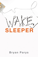 Wake, Sleeper 1498207863 Book Cover