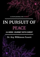 In Pursuit of Peace: A 6 Week Journey with Christ B0DRVN5G6C Book Cover