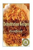 Dehydration Recipes 1530083834 Book Cover