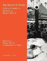 The Right To Fight: African-American Marines In World War II 1494478145 Book Cover