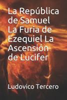 La República de Samuel La Furia de Ezequiel La Ascensión de Lucifer (BÉSAME EN SAN LORENZO) 1726724042 Book Cover