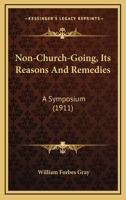 Non-Church-Going, Its Reasons and Remedies 1167046099 Book Cover