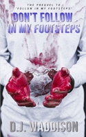 Don't Follow in my Footsteps (The Footsteps Collection) B0CVQBHFFX Book Cover