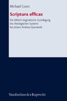 Scriptura Efficax die Biblisch-Dogmatische Grundlegung Des Theologischen Systems Bei Johann Andreas Quenstedt: Ein Dogmatischer Beitrag Zu Theorie Und Auslegung Des Biblischen Kanons Als Heiliger Schr 3525563973 Book Cover