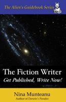 The Fiction Writer: Get Published, Write Now 0982378300 Book Cover