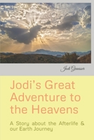 Jodi’s Great Adventure to the Heavens: A Story about the Afterlife & our Earth Journey 1795302518 Book Cover