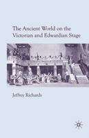 The Ancient World on the Victorian and Edwardian Stage 1349310786 Book Cover