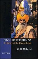 Sikhs of the Khalsa: A History of the Khalsa Rahit (Oxford India Collection) 0195672216 Book Cover