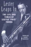 Lester Leaps In: The Life and Times of Lester "Pres" Young 0807071250 Book Cover