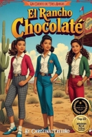 El Rancho Chocolaté: Un Cuento de Tres Amigas B0FH6DZ84B Book Cover