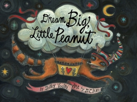 Dream Big, Little Peanut 1643437070 Book Cover