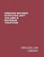 Oregon Revised Statutes 2017 Volume 8 Revenue Taxation 1719997942 Book Cover