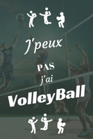 J'peux pas j'ai Volley Ball: Carnet de notes pour sportif / sportive passionn�(e) - 124 pages lign�es - format 15,24 x 22,89 cm 1709291389 Book Cover