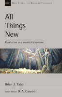 All Things New: Revelation As Canonical Capstone 0830826491 Book Cover