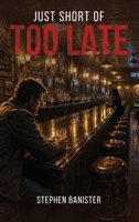 Just Short of Too Late 1969733616 Book Cover