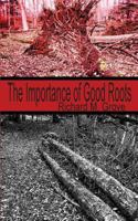The Importance of Good Roots 1897475977 Book Cover