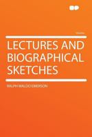 Lectures and Biographical Sketches 1017523258 Book Cover