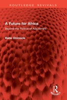 A Future for Africa: Beyond the Politics of Adjustment 1032978651 Book Cover