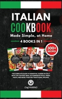 ITALIAN COOKBOOK Made Simple, at Home 4 Books in 1 The Complete Guide to Essential Cusine in Italy with the Tastiest Meal as Homemade Pizza, Fresh Pasta, and More Than 300 Traditional Recipes 1914192478 Book Cover