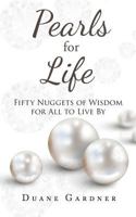 Pearls for Life: Fifty Nuggets of Wisdom for All to Live by 1640039015 Book Cover