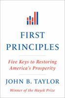 First Principles: Five Keys to Restoring America's Prosperity 0393073394 Book Cover