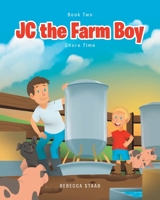 JC the Farm Boy: Chore Time: Book Two 168526185X Book Cover