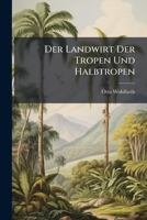 Der Landwirt Der Tropen Und Halbtropen 1148454608 Book Cover