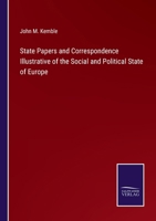 State Papers and Correspondence Illustrative of the Social and Political State of Europe 3375164629 Book Cover