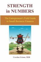 Strength in Numbers: The Entrepreneur's Field Guide to Small Business Finances 0982914369 Book Cover