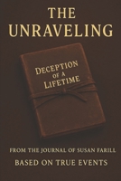 The Unraveling: Deception of a Lifetime B0FRB7BZNJ Book Cover