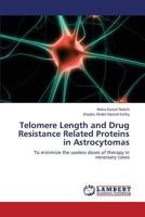 Telomere Length and Drug Resistance Related Proteins in Astrocytomas 3659341576 Book Cover