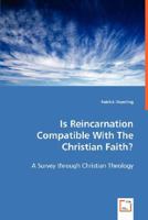 Is Reincarnation Compatible with the Christian Faith? 3639018362 Book Cover