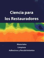 Ciencia Para Los Restauradores: Materiales, Limpieza, Adhesivos y Recubrimientos 1904982689 Book Cover