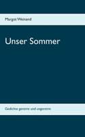 Unser Sommer: Gedichte gereimt und ungereimt 3751915370 Book Cover