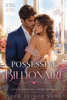 Possessive Billionaire Dark Romance: An Enemies-to-Lovers Romance Filled with Obsession, Forced Proximity, Secrets, Betrayal, and a Dangerous Alpha Hero B0H9QJR8TB Book Cover