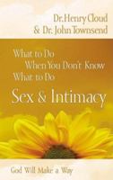 What to Do When You Don't Know What to Do: Sex & Intimacy (God Will Make a Way) 1591453526 Book Cover