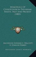 Memorials of Christchurch-Twynham, Past and Present 116484234X Book Cover