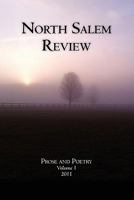 North Salem Review: Prose And Poetry Volume 1/2011 1451518293 Book Cover