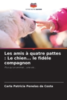 Les amis à quatre pattes : Le chien... le fidèle compagnon: Plus qu'un animal... une vie... (French Edition) 6207583892 Book Cover