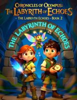 Chronicles of Olympus: The Labyrinth of Echoes – Book 2: A Magical Quest Through a Living Labyrinth of Sound B0G4G522L1 Book Cover