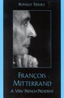 Franois Mitterrand: A Very French President 0742524736 Book Cover