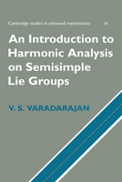 Introduction to Harmonic Analysis on Semisimple Lie Groups 0521663628 Book Cover