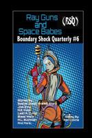Ray Guns And Space Babes: Boundary Shock Quarterly #6 1093275464 Book Cover