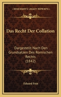 Das Recht Der Collation: Dargestellt Nach Den Grundsatzen Des Romischen Rechts (1842) 1270790307 Book Cover