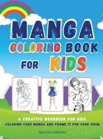 Manga Coloring Book for Kids: A creative workbook for kids. coloring your manga and frame it for your room 1008935549 Book Cover