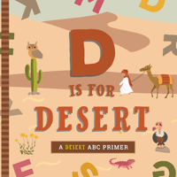 D Is for Desert: An ABC Desert Primer 1641705582 Book Cover